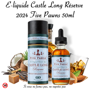 E-liquide Castle Long Réserve 2024 signé Five Pawns 50ml édition limitée.