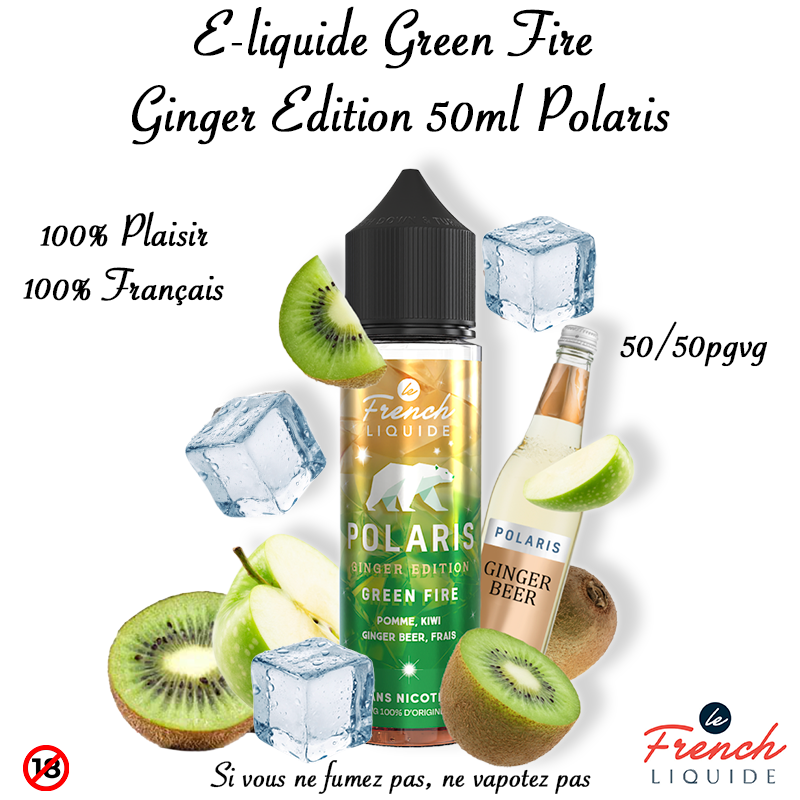 E-liquide Polaris Green Fire Ginger Edition 50 ml. Marque vendue par Ciga'Vap.